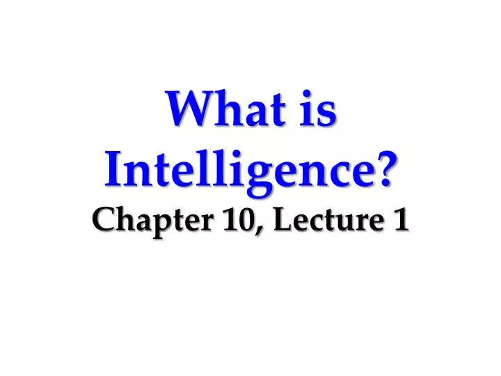 what is intelligence chapter 10 lecture 1