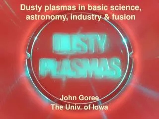 Dusty plasmas in basic science, astronomy, industry &amp; fusion