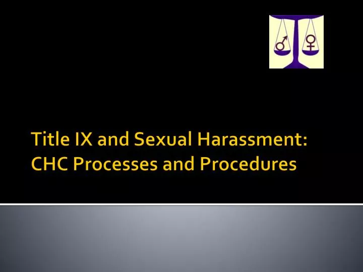 title ix and sexual harassment chc processes and procedures
