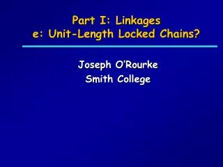 Part I: Linkages e: Unit-Length Locked Chains?