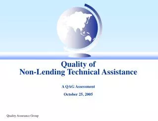 Quality of Non-Lending Technical Assistance A QAG Assessment October 25, 2005