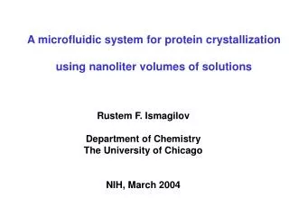 Rustem F. Ismagilov Department of Chemistry The University of Chicago NIH, March 2004