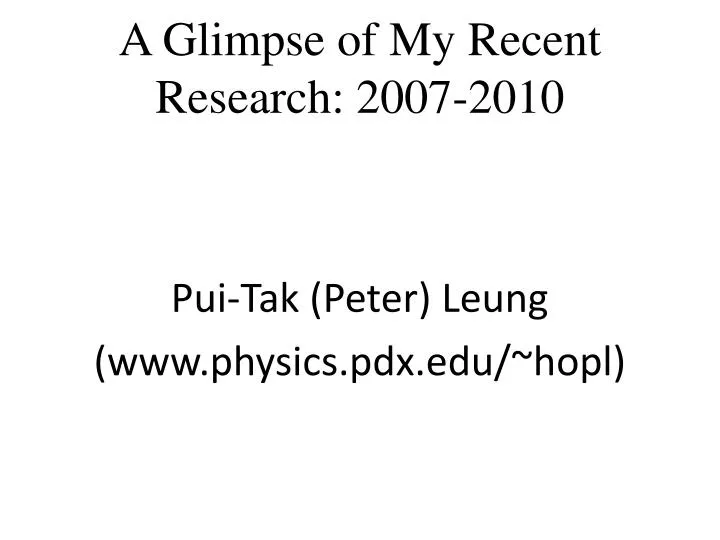 a glimpse of my recent research 2007 2010
