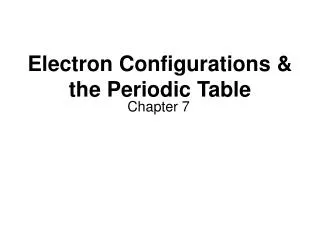 Electron Configurations &amp; the Periodic Table