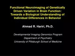 Ahmad R. Hariri, Ph.D. Developmental Imaging Genomics Program Department of Psychiatry