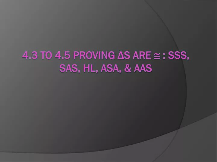 4 3 to 4 5 proving s are sss sas hl asa aas