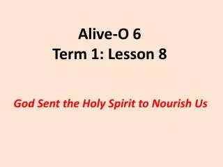 Alive-O 6 Term 1: Lesson 8