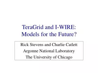 TeraGrid and I-WIRE: Models for the Future?