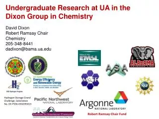 Undergraduate Research at UA in the Dixon Group in Chemistry David Dixon Robert Ramsay Chair