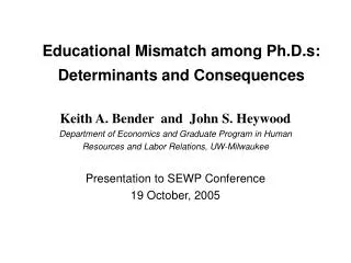 Educational Mismatch among Ph.D.s: Determinants and Consequences