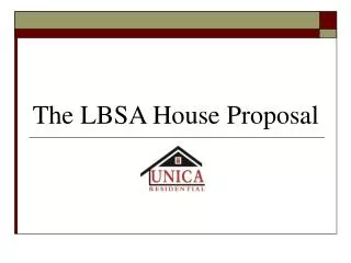 The LBSA House Proposal