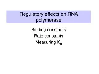 Regulatory effects on RNA polymerase