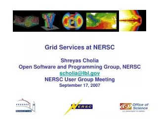 Grid Services at NERSC Shreyas Cholia Open Software and Programming Group, NERSC scholia@lbl