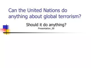 Can the United Nations do anything about global terrorism?