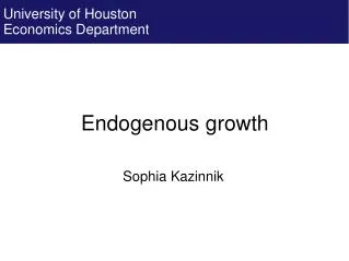 Endogenous growth Sophia Kazinnik