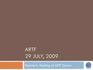 ARTF 29 July, 2009