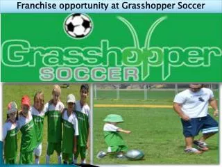 Franchise opportunity at Grasshopper Soccer