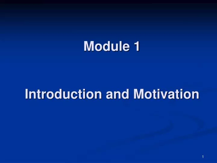 module 1 introduction and motivation