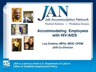 Accommodating Employees with HIV/AIDS Lou Orslene, MPIA, MSW, CPDM JAN Co-Director