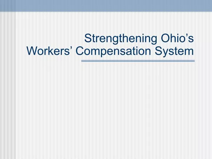 strengthening ohio s workers compensation system