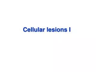 Cellular lesions I