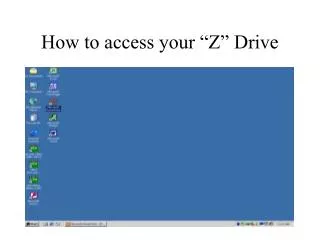 How to access your “Z” Drive