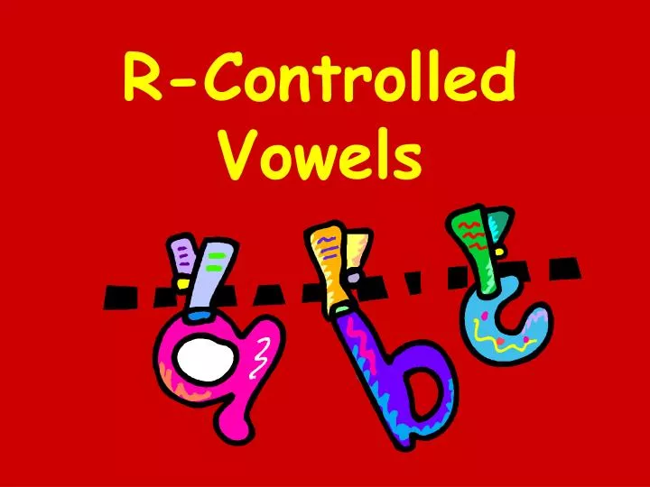 r controlled vowels
