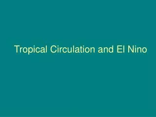 Tropical Circulation and El Ni no
