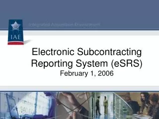 Electronic Subcontracting Reporting System (eSRS) February 1, 2006