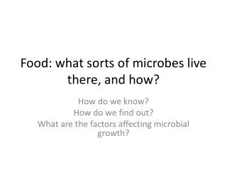 Food: what sorts of microbes live there, and how?