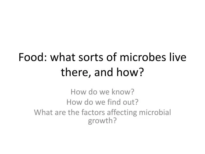 food what sorts of microbes live there and how
