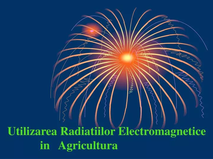 utilizarea radiatiilor electromagnetice in agricultura