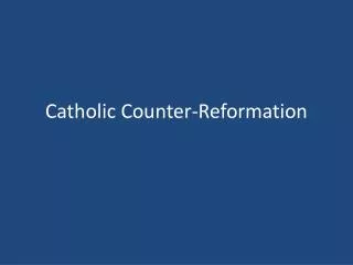 Catholic Counter-Reformation