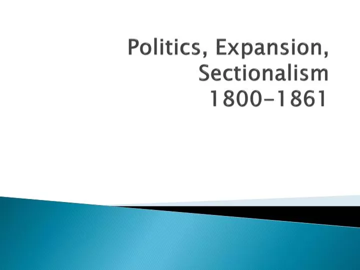 politics expansion sectionalism 1800 1861