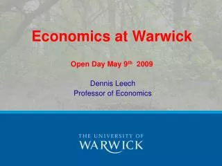Economics at Warwick Open Day May 9 th 2009
