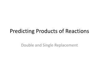 Predicting Products of Reactions