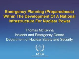 Thomas McKenna Incident and Emergency Centre Department of Nuclear Safety and Security