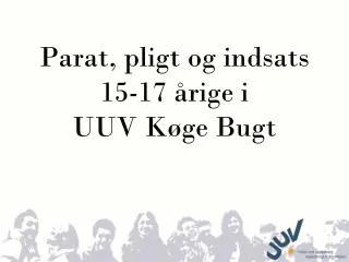 Parat, pligt og indsats 15-17 årige i UUV Køge Bugt
