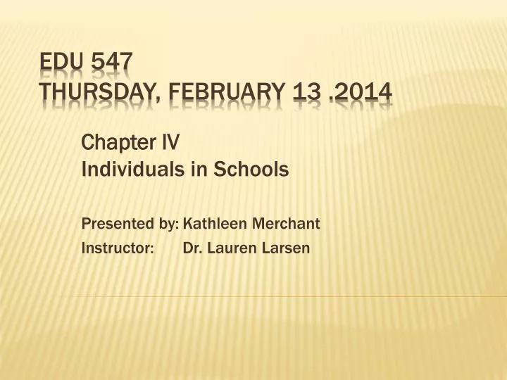 chapter iv individuals in schools presented by kathleen merchant instructor dr lauren larsen