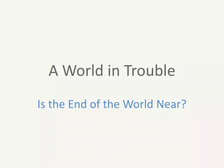 a world in trouble