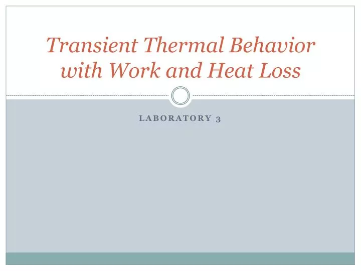 transient thermal behavior with work and heat loss
