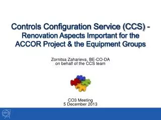 Zornitsa Zaharieva , BE-CO-DA on behalf of the CCS team CO3 Meeting 5 December 2013