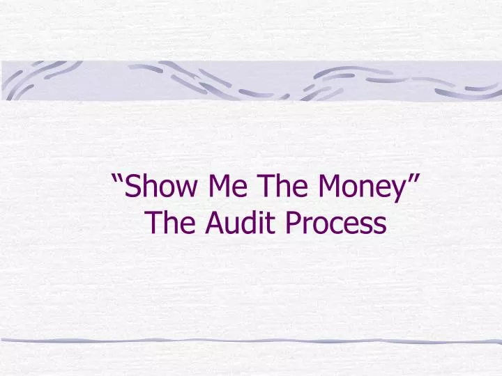 show me the money the audit process