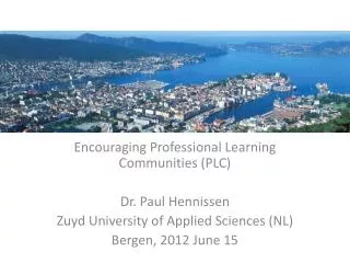 Encouraging Professional Learning Communities (PLC) Dr. Paul Hennissen