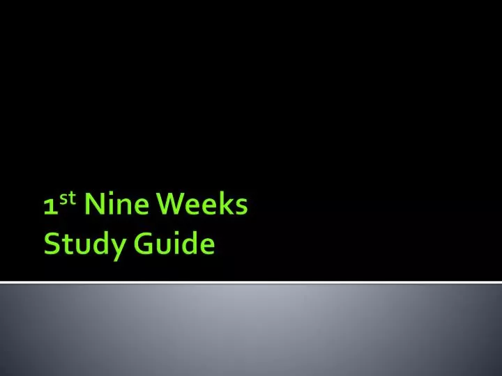 1 st nine w eeks study guide