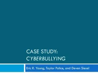 Case Study: Cyberbullying