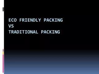 Eco Friendly Packing vs Traditional Packing