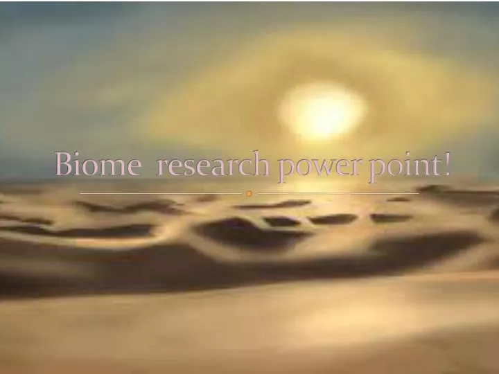 b iome research power point