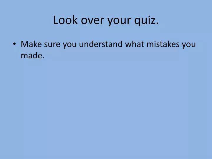 look over your quiz