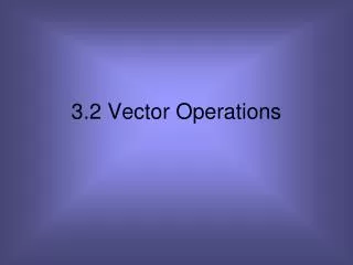 3.2 Vector Operations